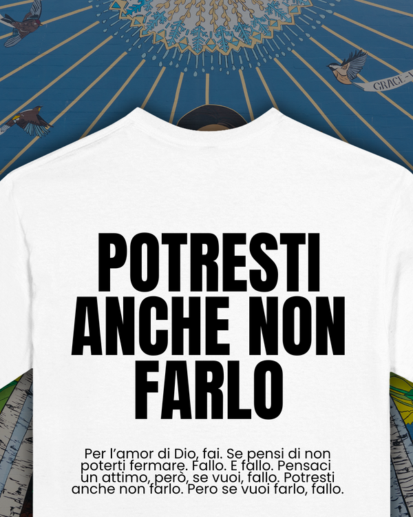 T-shirt - Potresti Anche Non Farlo