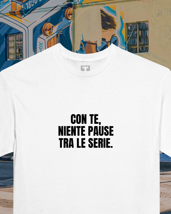 T-shirt - Con te, niente pause tra le serie