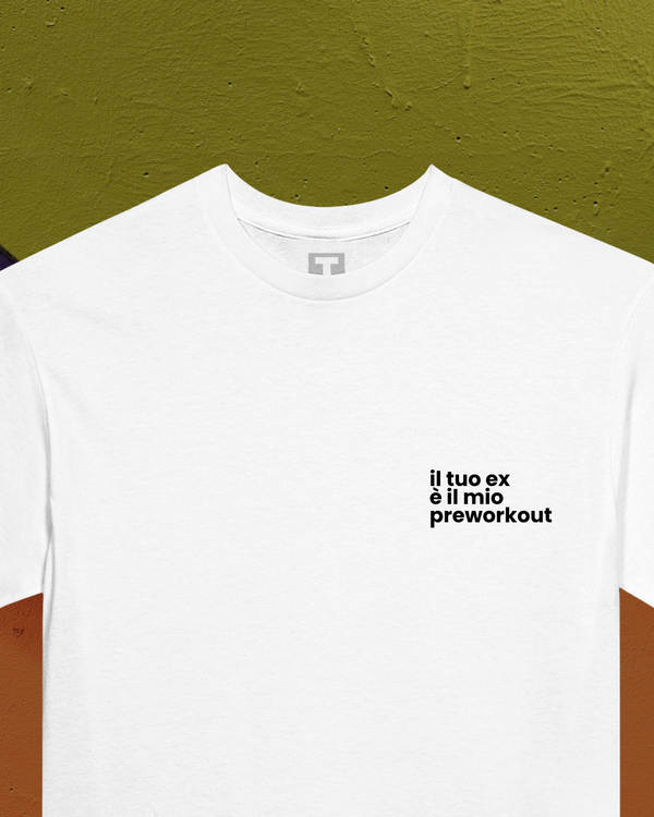 T-shirt - Il tuo EX è il mio preworkout