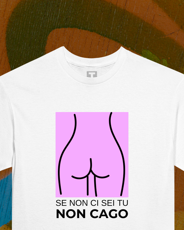 T-shirt - Se non ci sei TU non CAGO