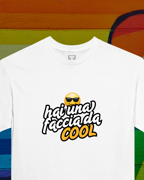 T-shirt - Hai una faccia da cool